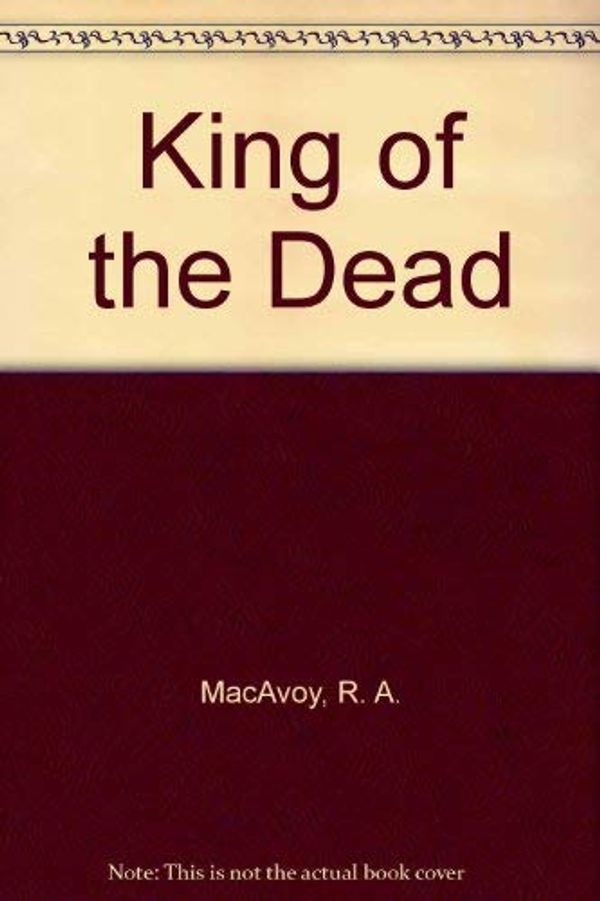 Cover Art for 9780747279426, King of the Dead by R. A. MacAvoy