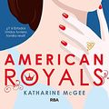 Cover Art for B084JRSFDP, American Royals: ¿Y si Estados Unidos tuviera familia real? (FICCIÓN YA) (Spanish Edition) by Katharine McGee