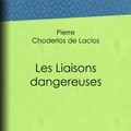 Cover Art for 9782346000210, Les Liaisons dangereuses by Pierre Choderlos De Laclos
