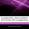 Cover Art for 9781242910814, Cambodia, including: Outline Of Cambodia by Hephaestus Books
