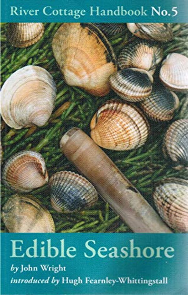 Cover Art for 9781408836095, EDIBLE SEASHORE. RIVER COTTAGE COLLECTION HANDBOOK 5. by JOHN WRIGHT