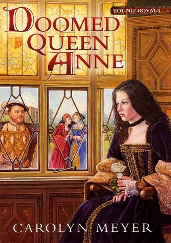 Cover Art for 9780152165239, Doomed Queen Anne. Young Royals Series by Carolyn Meyer