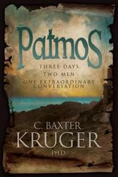 Cover Art for 9780964546578, Patmos: Three Days, Two Men, One Extraordinary Conversation by C. Baxter Kruger PhD