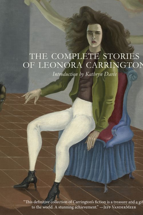 Cover Art for 9780997366648, The Complete Stories of Leonora Carrington by Leonora Carrington