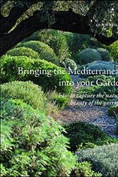 Cover Art for 9781999734510, Bringing the Mediterranean Into Your Garden: How to Capture the Natural Beauty of the Mediterranean Garrigue by Olivier Filippi