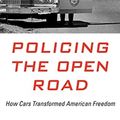 Cover Art for 9780674980860, Policing the Open Road: How Cars Transformed American Freedom by Sarah A. Seo