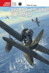 Cover Art for 9781472844972, Arado Ar 196 Units in Combat (Combat Aircraft) by De Jong, Peter