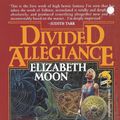 Cover Art for 9781625794451, Divided Allegiance by Elizabeth Moon