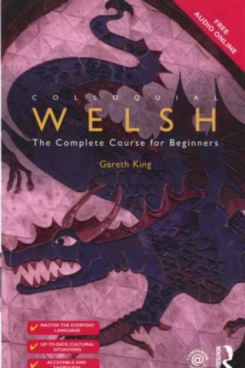 Cover Art for 9781138960398, Colloquial WelshThe Complete Course for Beginners by Gareth King