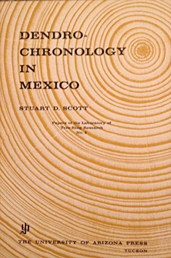 Cover Art for 9780816500253, Dendrochronology in Mexico by Stuart D. Scott