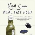 Cover Art for 9780141029801, Real Fast Food: 350 Recipes Ready-To-Eat in 30 Minutes by Nigel Slater