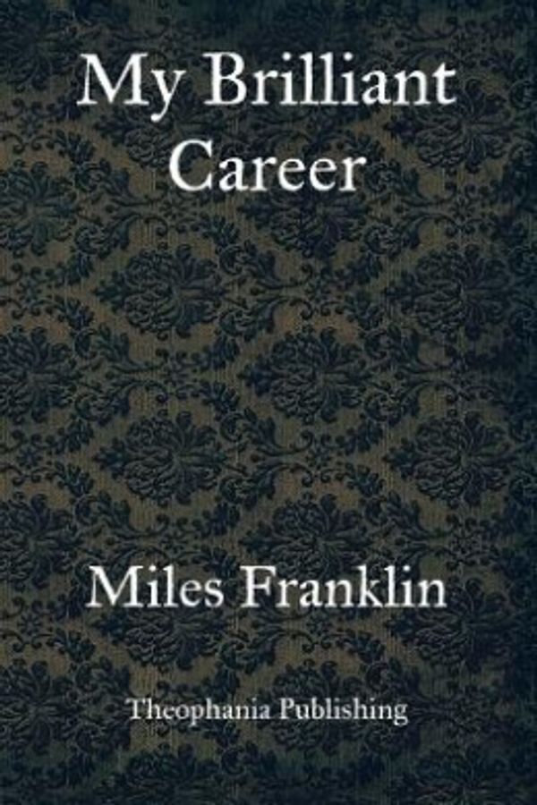 Cover Art for 9781469934358, My Brilliant Career by Miles Franklin