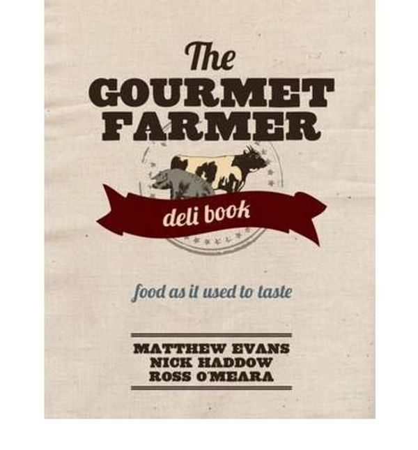 Cover Art for B00A61DXNY, [(The Gourmet Farmer Deli Book)] [ By (author) Matthew Evans, By (author) Ross O'Meara, By (author) Nick Haddow ] [October, 2012] by Matthew Evans