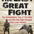 Cover Art for 9780312353308, The Last Great Fight by Joe Layden