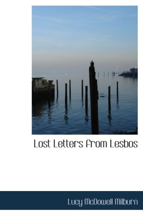 Cover Art for 9781116892321, Lost Letters from Lesbos by Lucy McDowell Milburn