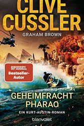 Cover Art for B091L15DPR, Geheimfracht Pharao: Ein Kurt-Austin-Roman (Die Kurt-Austin-Abenteuer 17) (German Edition) by Cussler, Clive, Brown, Graham