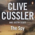 Cover Art for B00IJ0TZ22, The Spy. Clive Cussler and Justin Scott (Isaac Bell) by Clive Cussler(2011-06-01) by Clive Cussler