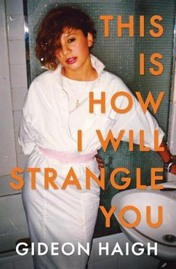 Cover Art for 9781925927207, This is How I Will Strangle You by Gideon Haigh