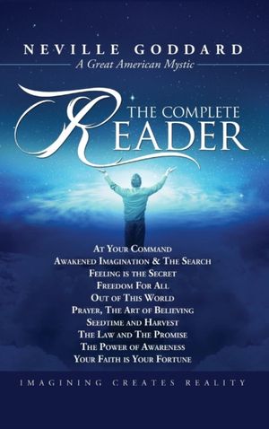 Cover Art for 9781941489185, Neville Goddard: The Complete Reader by Neville Goddard