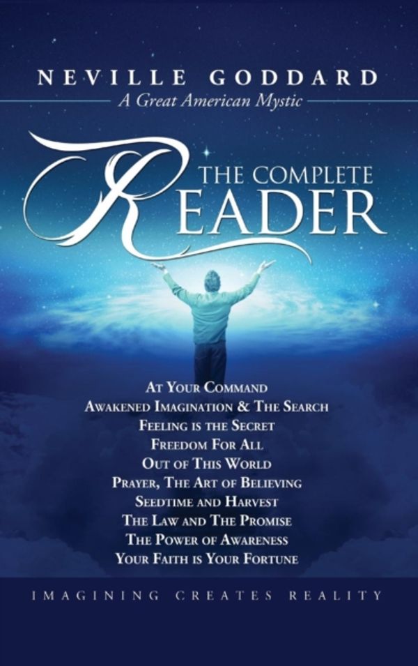 Cover Art for 9781941489185, Neville Goddard: The Complete Reader by Neville Goddard