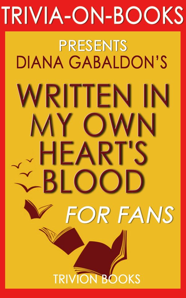 Cover Art for 1230001211993, Written in My Own Heart's Blood: A Novel by Diana Gabaldon (Trivia-On-Books) by Trivion Books