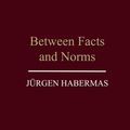 Cover Art for 9780745694269, Between Facts and Norms: Contributions to a Discourse Theory of Law and Democracy by Jürgen Habermas