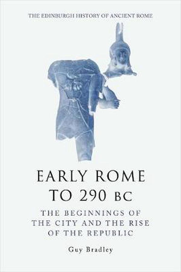 Cover Art for 9780748621101, Early Rome to 290 BC by Guy Bradley