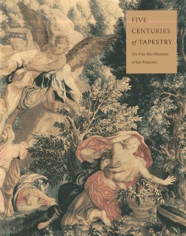 Cover Art for 9780811802062, Five Centuries of Tapestry: From the Fine Arts Museums of San Francisco by Anna G. Bennett