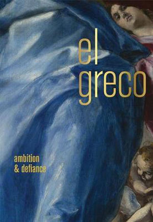 Cover Art for 9780300250824, El Greco  Ambition and Defiance by Rebecca J Long