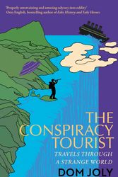 Cover Art for 9781472146687, THE CONSPIRACY TOURIST by DOM JOLY