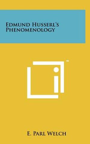 Cover Art for 9781258027995, Edmund Husserl's Phenomenology by Welch, E Parl