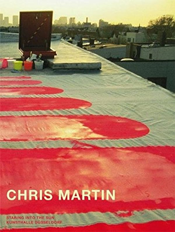 Cover Art for 9783863350918, Chris Martin by Elodie Evers, Bang Larsen, Lars, Alexander Koch, Bob Nickas