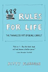 Cover Art for 0050837438705, 488 Rules for Life: The Thankless Art of Being Correct by Kitty Flanagan