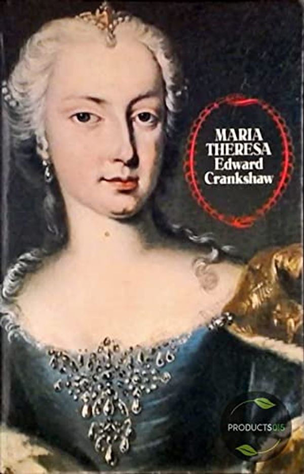 Cover Art for 9780094650305, Maria Theresa by Edward Crankshaw