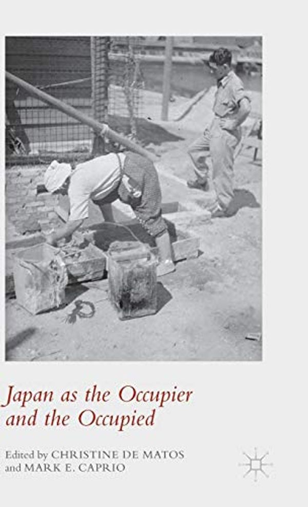 Cover Art for 9781137408105, Japan as the Occupier and the Occupied by 