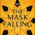 Cover Art for 9781526637598, The Mask Falling by Samantha Shannon