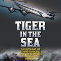 Cover Art for B08X332JNW, Tiger in the Sea: The Ditching of Flying Tiger 923 and the Desperate Struggle for Survival by Eric Lindner
