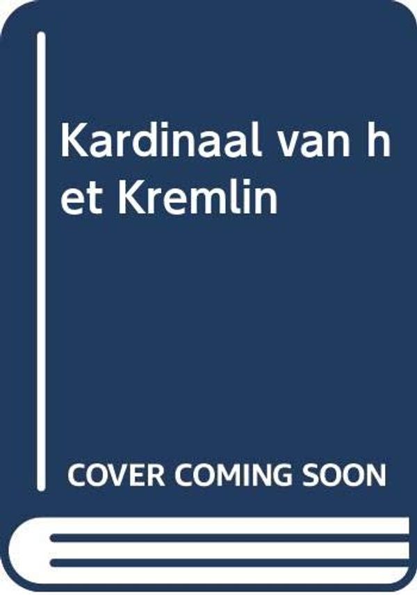 Cover Art for 9789022978153, Kardinaal van het Kremlin by Tom Clancy, Jan Smit