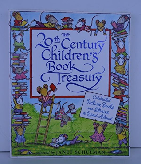 Cover Art for 9780965575201, The 20th Century Children's Book Treasury! Celebrated Picture Books and Stories to Read Aloud by Janet Schulman