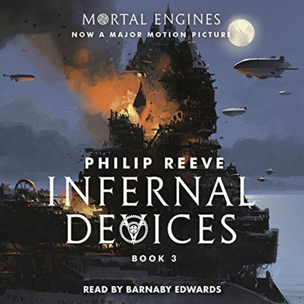 Cover Art for B076QQ5CYC, Infernal Devices: Mortal Engines, Book 3 by Philip Reeve