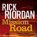 Cover Art for B00FFESY0Y, Mission Road by Rick Riordan