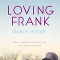 Cover Art for 9780340919446, Loving Frank: the scandalous love affair between Frank Lloyd Wright and Mameh Cheney by Nancy Horan