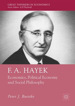 Cover Art for 9781137411594, F. A. Hayek: Economics, Political Economy and Social Philosophy (Great Thinkers in Economics) by Peter J. Boettke