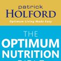Cover Art for 9780749925529, The Optimum Nutrition Bible: The Book You Have To Read If Your Care About Your Health by Patrick Holford