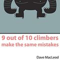 Cover Art for 8601404273582, 9 Out of 10 Climbers Make the Same Mistakes by Dave MacLeod