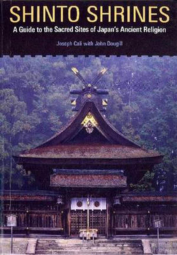 Cover Art for 9780824837136, Shinto Shrines by Joseph Cali, John Dougill