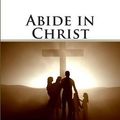 Cover Art for 9780615845623, Abide in Christ by Andrew Murray