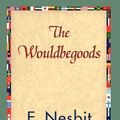 Cover Art for 9781421838472, The Wouldbegoods by Edith Nesbit, E. Nesbit