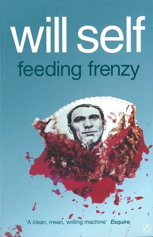 Cover Art for 9780140290554, Feeding Frenzy by Will Self