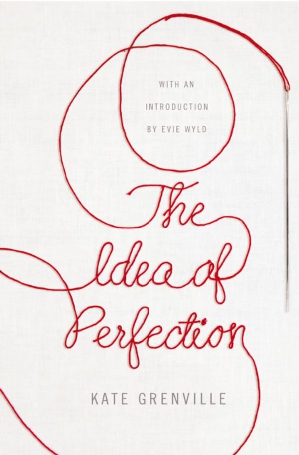 Cover Art for 9781509823437, The Idea of PerfectionPicador Classic by Kate Grenville